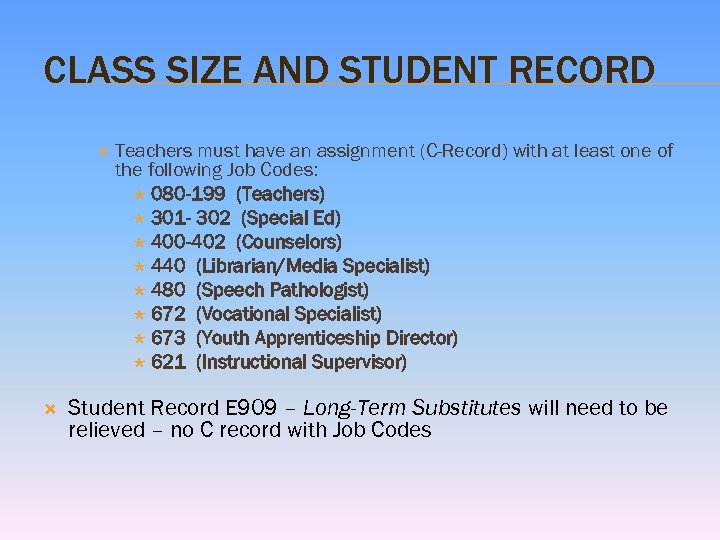 CLASS SIZE AND STUDENT RECORD Teachers must have an assignment (C-Record) with at least
