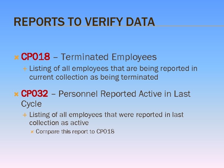 REPORTS TO VERIFY DATA CP 018 – Terminated Employees Listing of all employees that