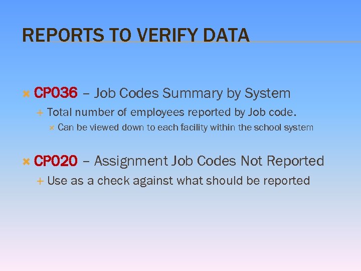 REPORTS TO VERIFY DATA CP 036 – Job Codes Summary by System Total number