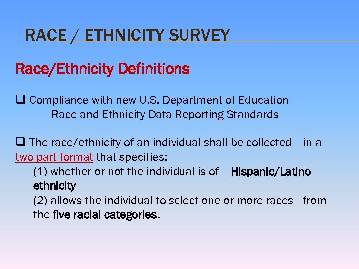 RACE / ETHNICITY SURVEY Race/Ethnicity Definitions q Compliance with new U. S. Department of