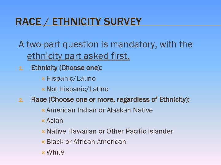 RACE / ETHNICITY SURVEY A two-part question is mandatory, with the ethnicity part asked