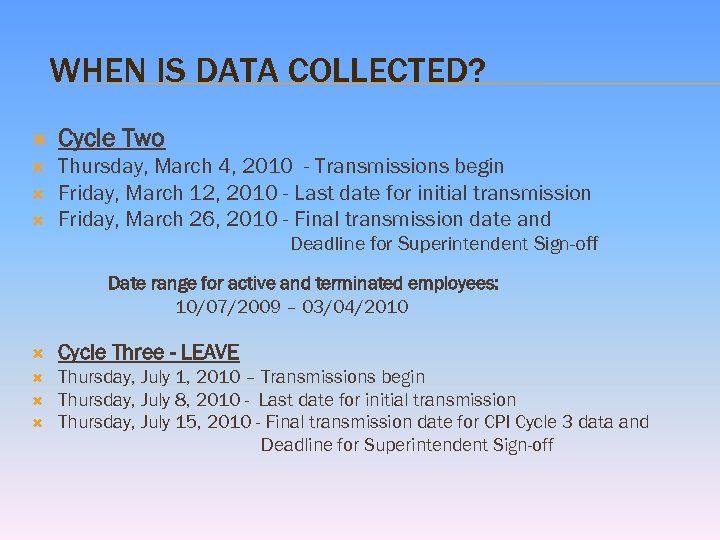 WHEN IS DATA COLLECTED? Cycle Two Thursday, March 4, 2010 - Transmissions begin Friday,
