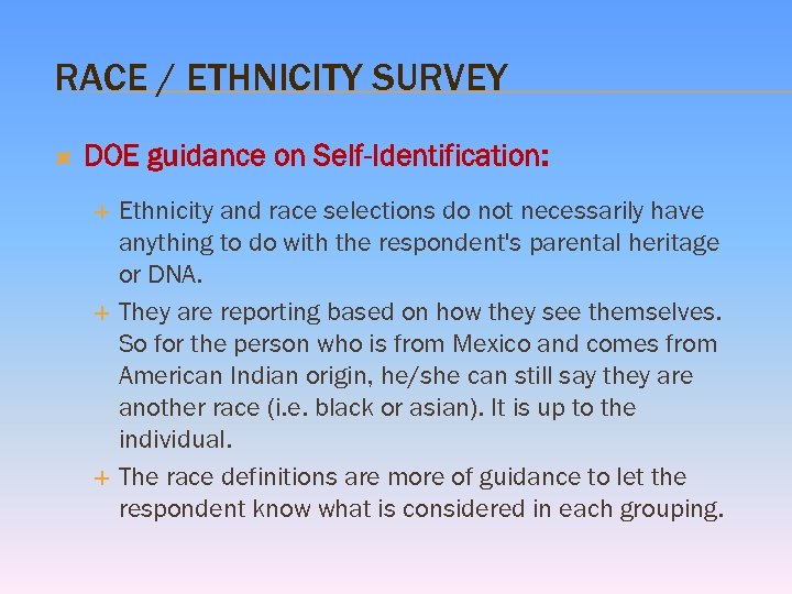 RACE / ETHNICITY SURVEY DOE guidance on Self-Identification: Ethnicity and race selections do not
