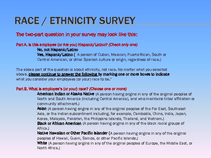 RACE / ETHNICITY SURVEY The two-part question in your survey may look like this: