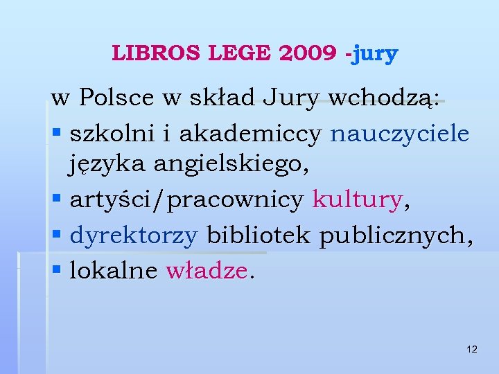 LIBROS LEGE 2009 -jury w Polsce w skład Jury wchodzą: § szkolni i akademiccy