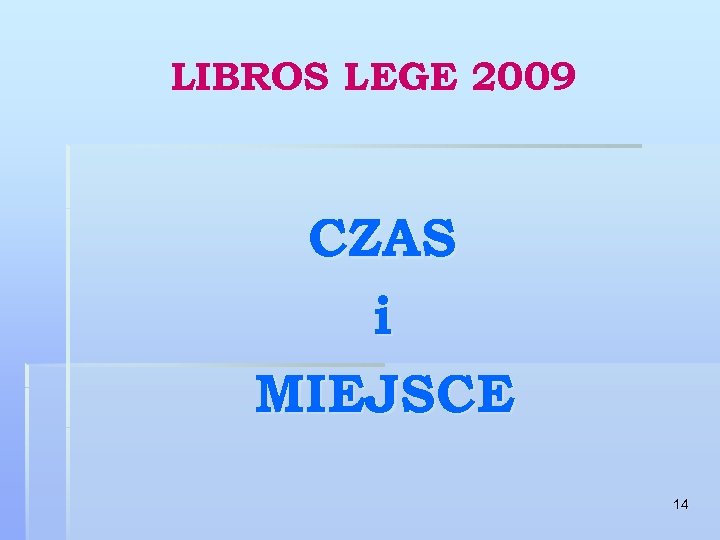 LIBROS LEGE 2009 CZAS i MIEJSCE 14 