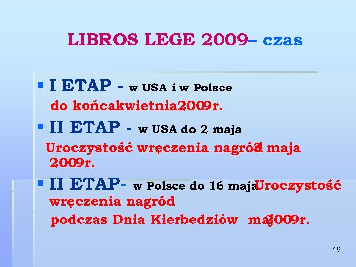 LIBROS LEGE 2009– czas § I ETAP - w USA i w Polsce do