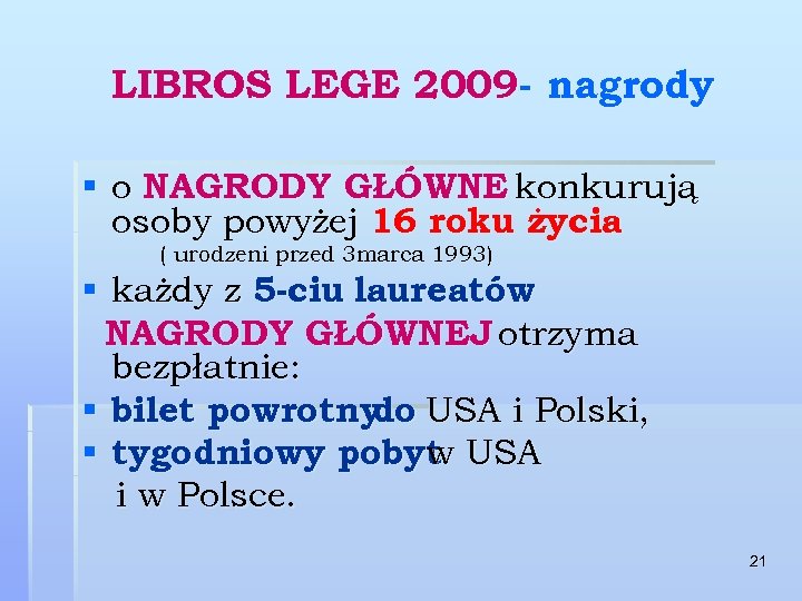 LIBROS LEGE 2009 - nagrody § o NAGRODY GŁÓWNE konkurują osoby powyżej 16 roku