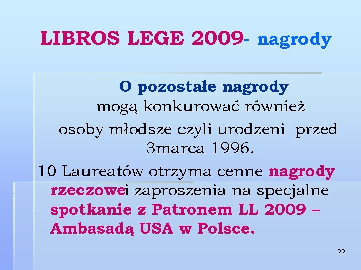 LIBROS LEGE 2009 - nagrody O pozostałe nagrody mogą konkurować również osoby młodsze czyli