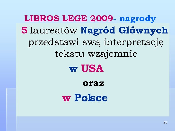 LIBROS LEGE 2009 - nagrody 5 laureatów Nagród Głównych przedstawi swą interpretację tekstu wzajemnie