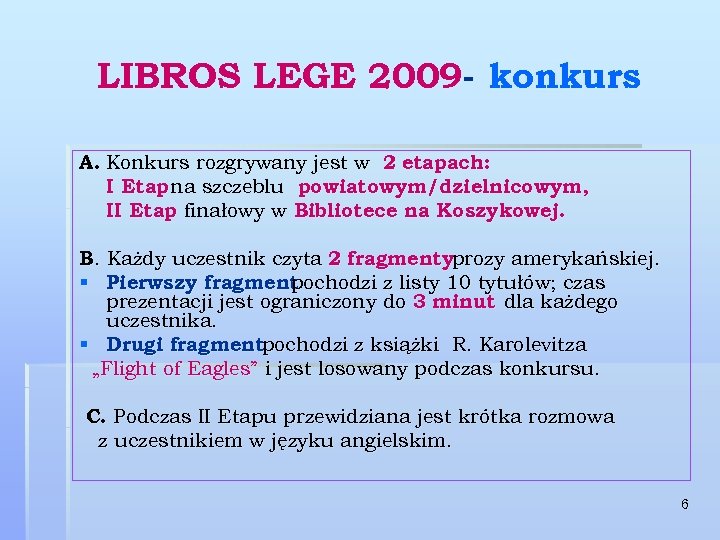 LIBROS LEGE 2009 - konkurs A. Konkurs rozgrywany jest w 2 etapach: I Etap