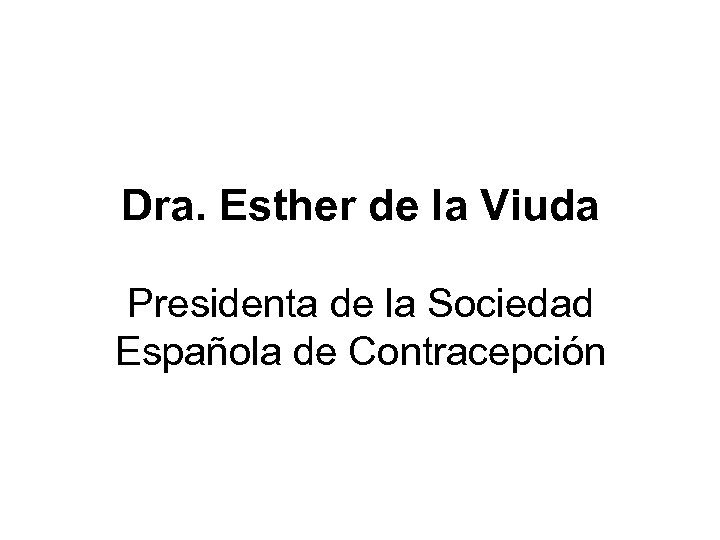 Dra. Esther de la Viuda Presidenta de la Sociedad Española de Contracepción 