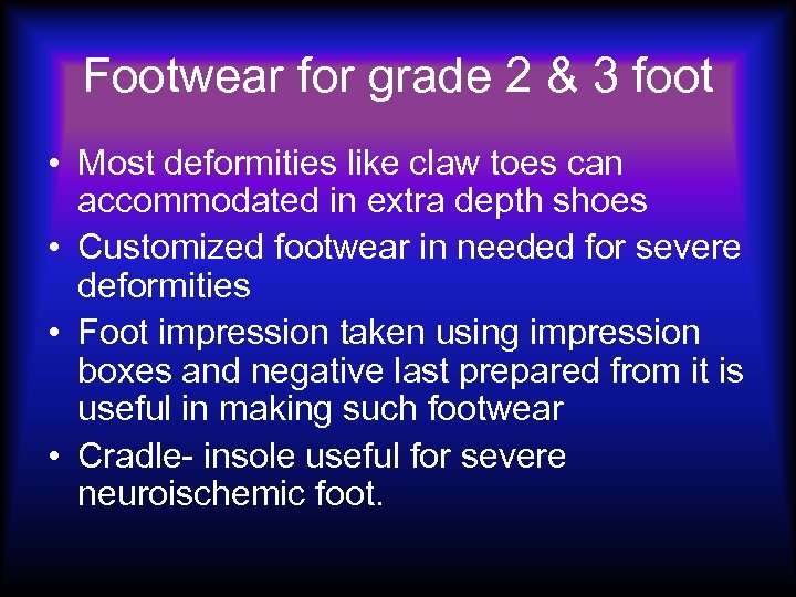 Footwear for grade 2 & 3 foot • Most deformities like claw toes can