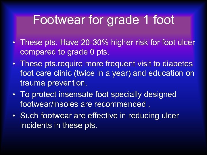 Footwear for grade 1 foot • These pts. Have 20 -30% higher risk for