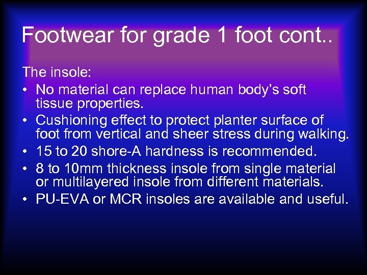 Footwear for grade 1 foot cont. . The insole: • No material can replace