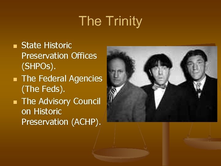 The Trinity n n n State Historic Preservation Offices (SHPOs). The Federal Agencies (The