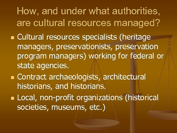 How, and under what authorities, are cultural resources managed? n n n Cultural resources