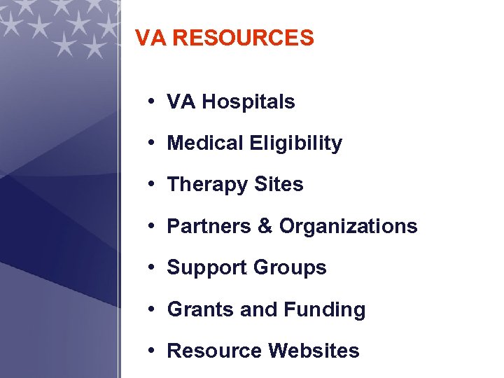 VA RESOURCES • VA Hospitals • Medical Eligibility • Therapy Sites • Partners &