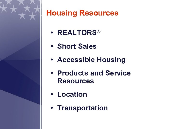 Housing Resources • REALTORS® • Short Sales • Accessible Housing • Products and Service