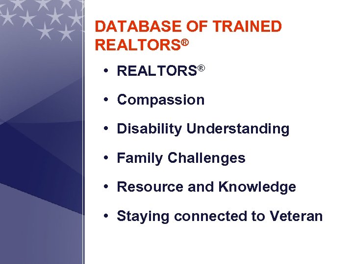 DATABASE OF TRAINED REALTORS® • Compassion • Disability Understanding • Family Challenges • Resource