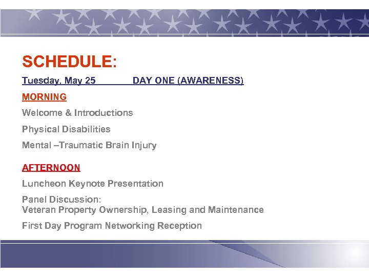 SCHEDULE: Tuesday, May 25 DAY ONE (AWARENESS) MORNING Welcome & Introductions Physical Disabilities Mental