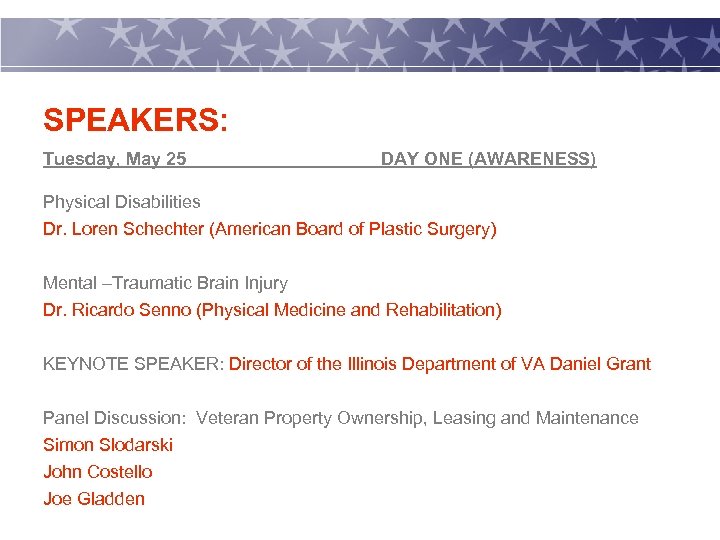 SPEAKERS: Tuesday, May 25 DAY ONE (AWARENESS) Physical Disabilities Dr. Loren Schechter (American Board