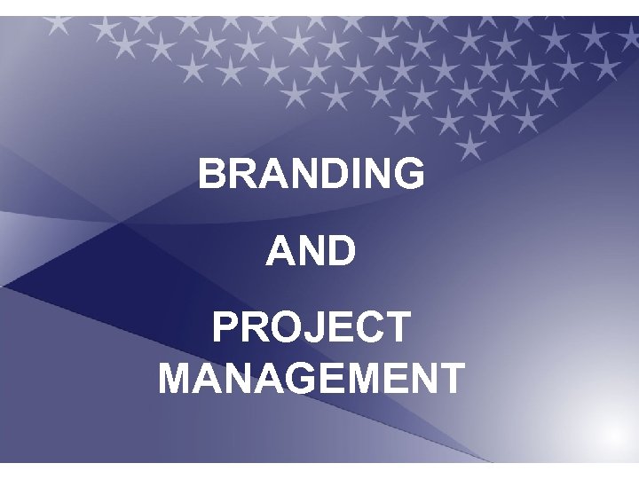 BRANDING AND PROJECT MANAGEMENT 