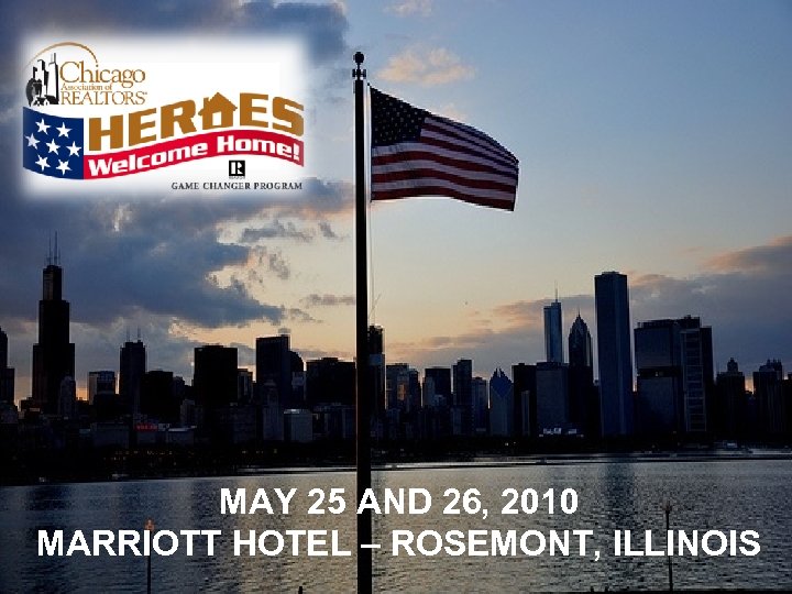 MAY 25 AND 26, 2010 MARRIOTT HOTEL – ROSEMONT, ILLINOIS 