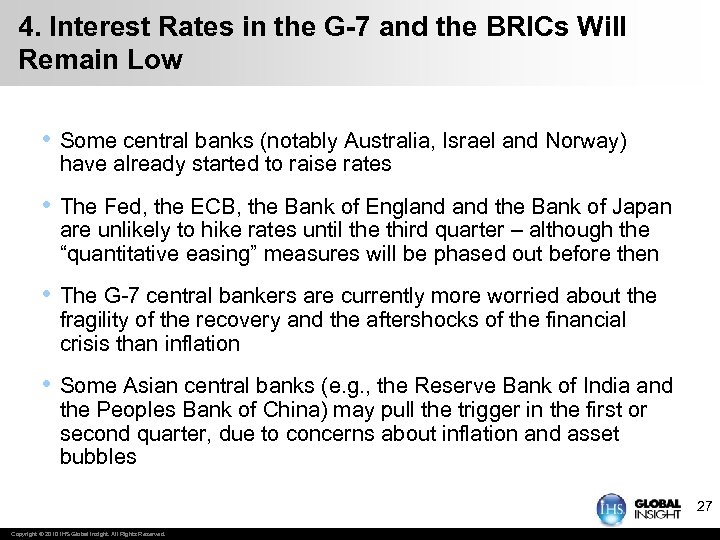 4. Interest Rates in the G-7 and the BRICs Will Remain Low • Some