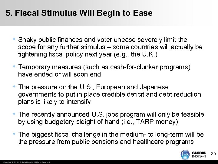 5. Fiscal Stimulus Will Begin to Ease • Shaky public finances and voter unease