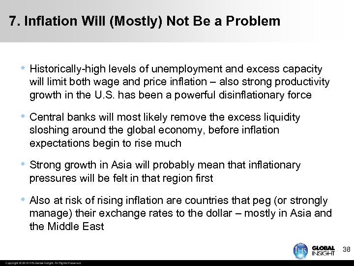 7. Inflation Will (Mostly) Not Be a Problem • Historically-high levels of unemployment and