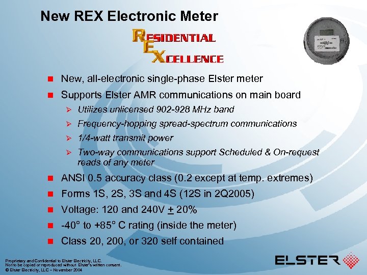 New REX Electronic Meter n New, all-electronic single-phase Elster meter n Supports Elster AMR