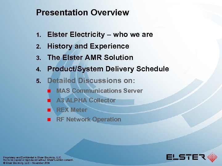 Presentation Overview 1. Elster Electricity – who we are 2. History and Experience 3.