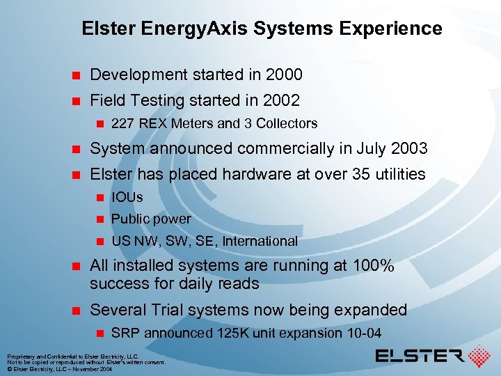 Elster Energy. Axis Systems Experience n Development started in 2000 n Field Testing started