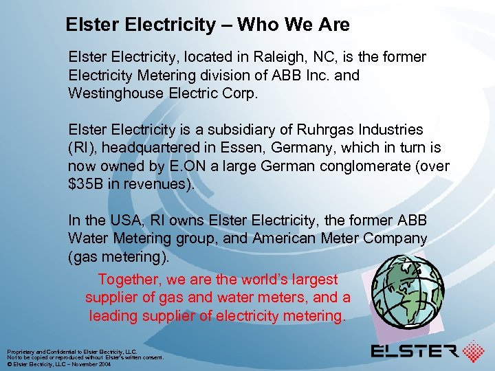 Elster Electricity – Who We Are Elster Electricity, located in Raleigh, NC, is the