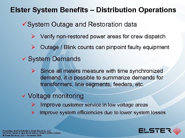 Elster System Benefits – Distribution Operations üSystem Outage and Restoration data Ø Verify non-restored