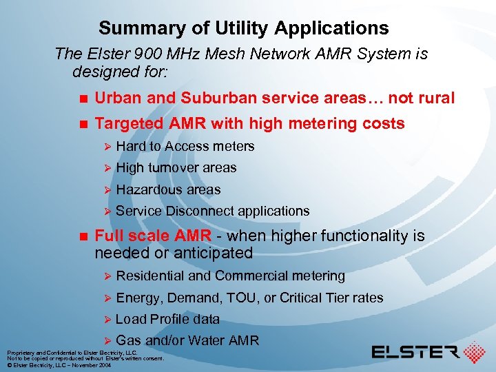 Summary of Utility Applications The Elster 900 MHz Mesh Network AMR System is designed