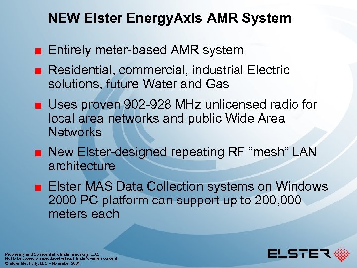 NEW Elster Energy. Axis AMR System ¢ ¢ ¢ Entirely meter-based AMR system Residential,