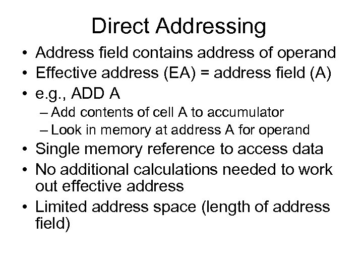 Direct Addressing • Address field contains address of operand • Effective address (EA) =