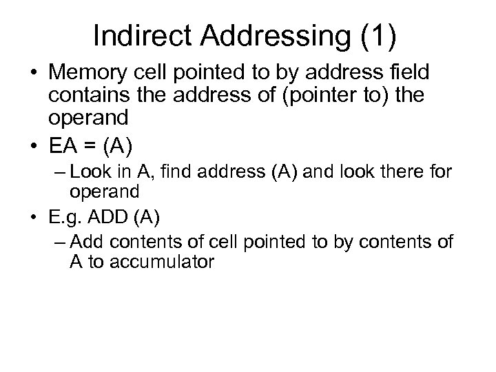 Indirect Addressing (1) • Memory cell pointed to by address field contains the address