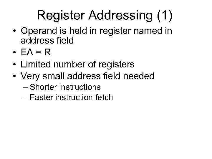 Register Addressing (1) • Operand is held in register named in address field •