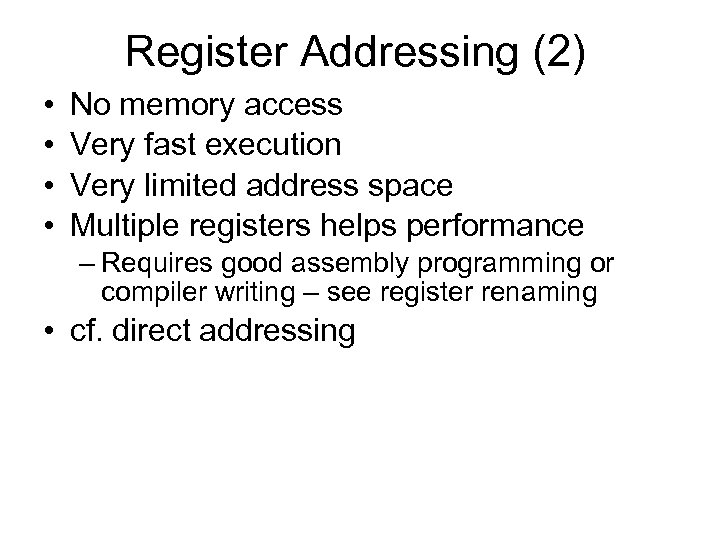 Register Addressing (2) • • No memory access Very fast execution Very limited address