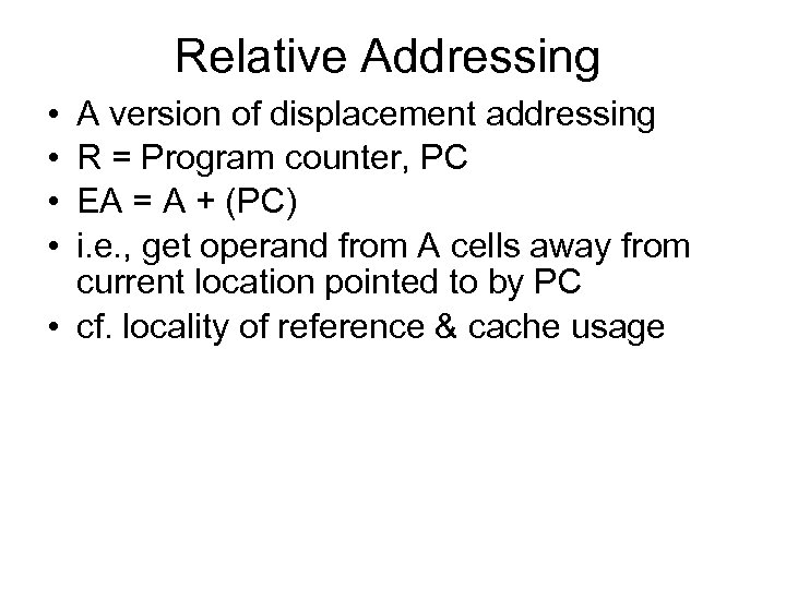 Relative Addressing • • A version of displacement addressing R = Program counter, PC