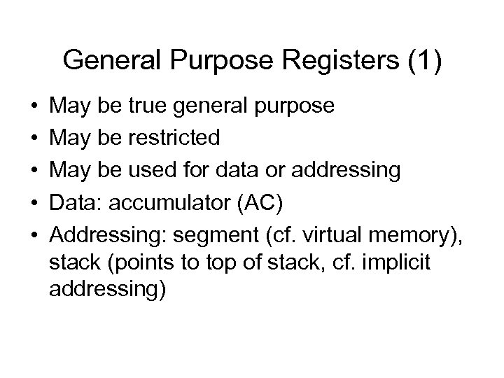 General Purpose Registers (1) • • • May be true general purpose May be