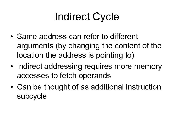 Indirect Cycle • Same address can refer to different arguments (by changing the content
