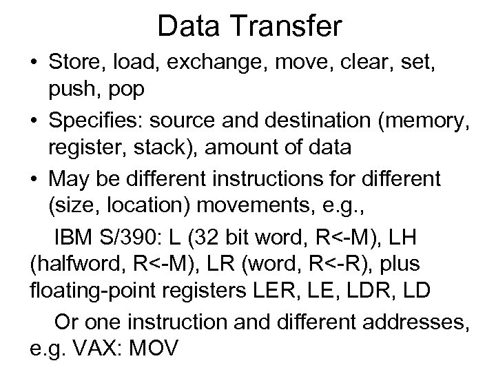 Data Transfer • Store, load, exchange, move, clear, set, push, pop • Specifies: source