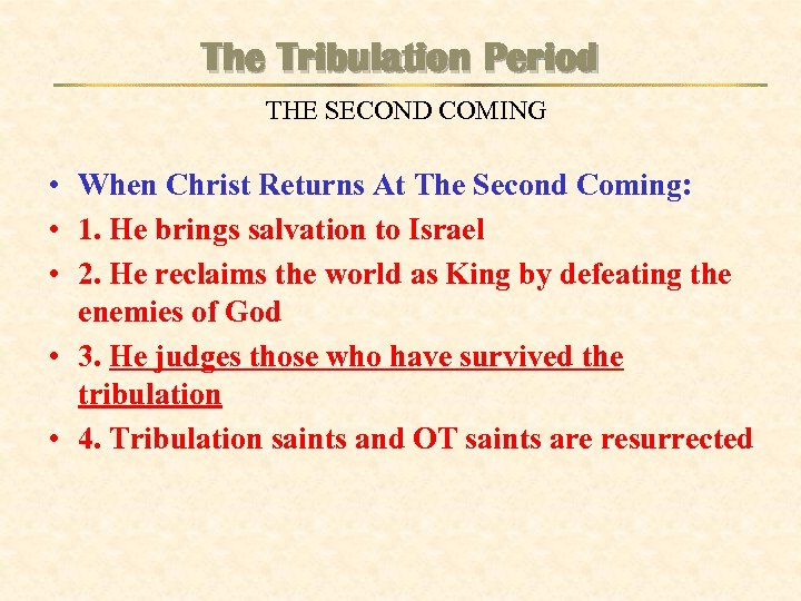 The Tribulation Period THE SECOND COMING • When Christ Returns At The Second Coming: