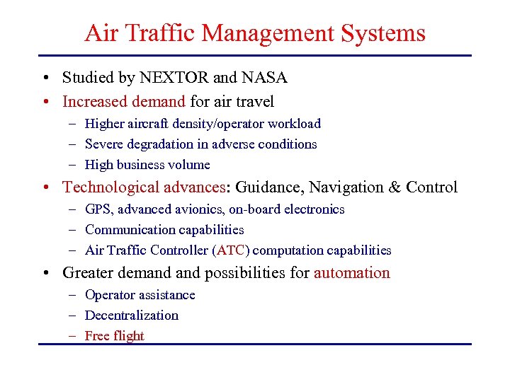 Air Traffic Management Systems • Studied by NEXTOR and NASA • Increased demand for