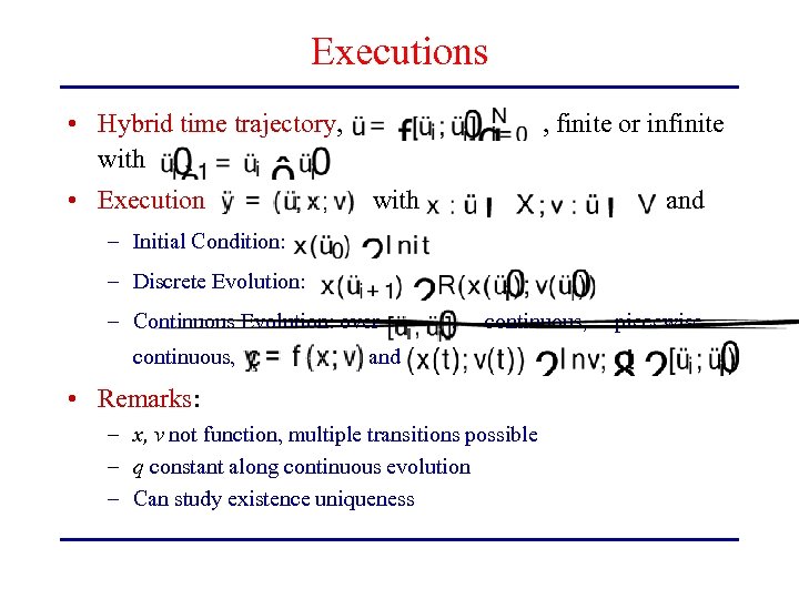 Executions • Hybrid time trajectory, with • Execution , finite or infinite with and