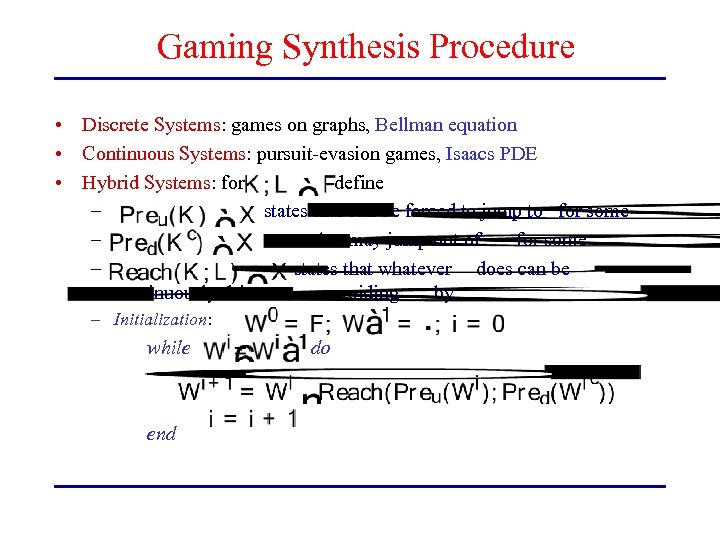 Gaming Synthesis Procedure • Discrete Systems: games on graphs, Bellman equation • Continuous Systems: